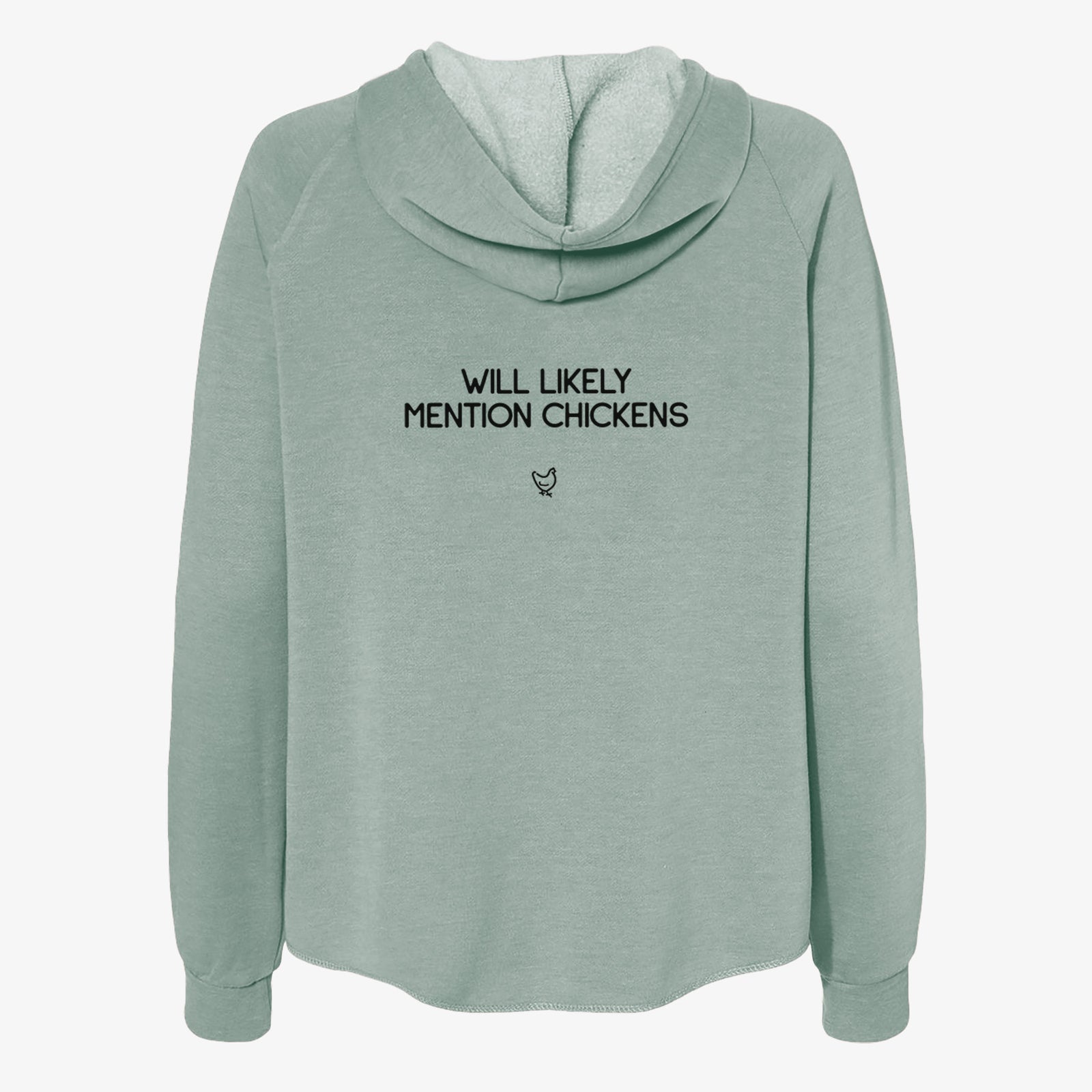 'Will Likely Mention Chickens' design on a Sage Women's cali wave zip-up sweatshirt