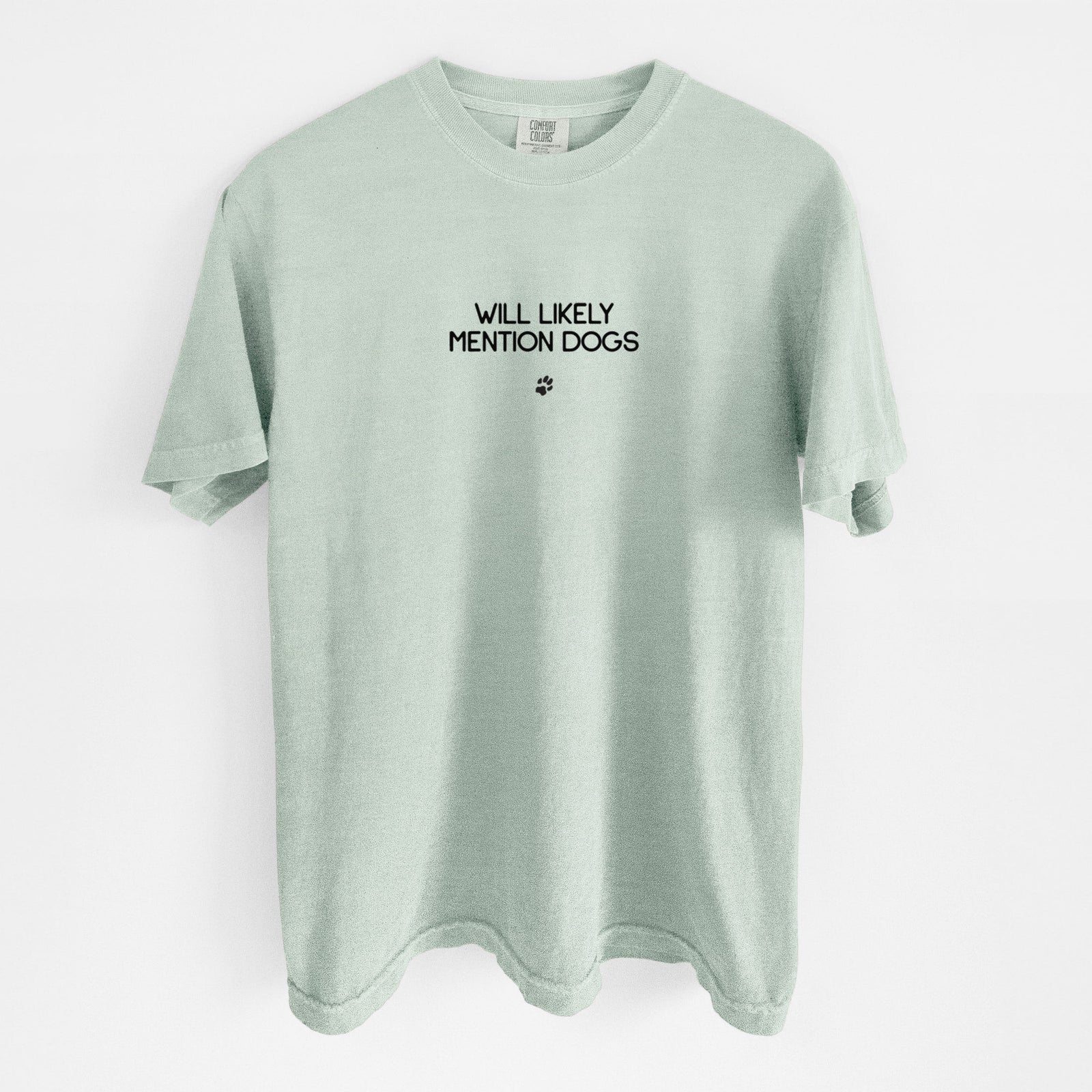 Will Likely Mention Dogs - Unisex Comfort Colors Garment-Dyed Heavyweight T-shirt in Bay