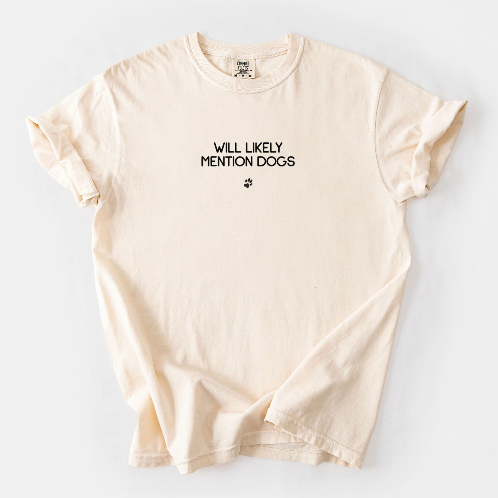 Will Likely Mention Dogs - Unisex Comfort Colors Garment-Dyed Heavyweight T-shirt in Ivory