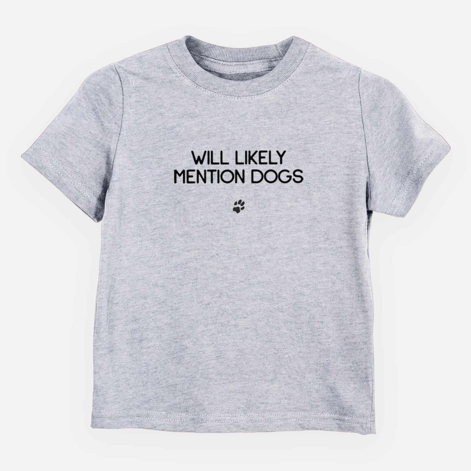 Will Likely Mention Dogs - Kids/Youth/Toddler Shirt