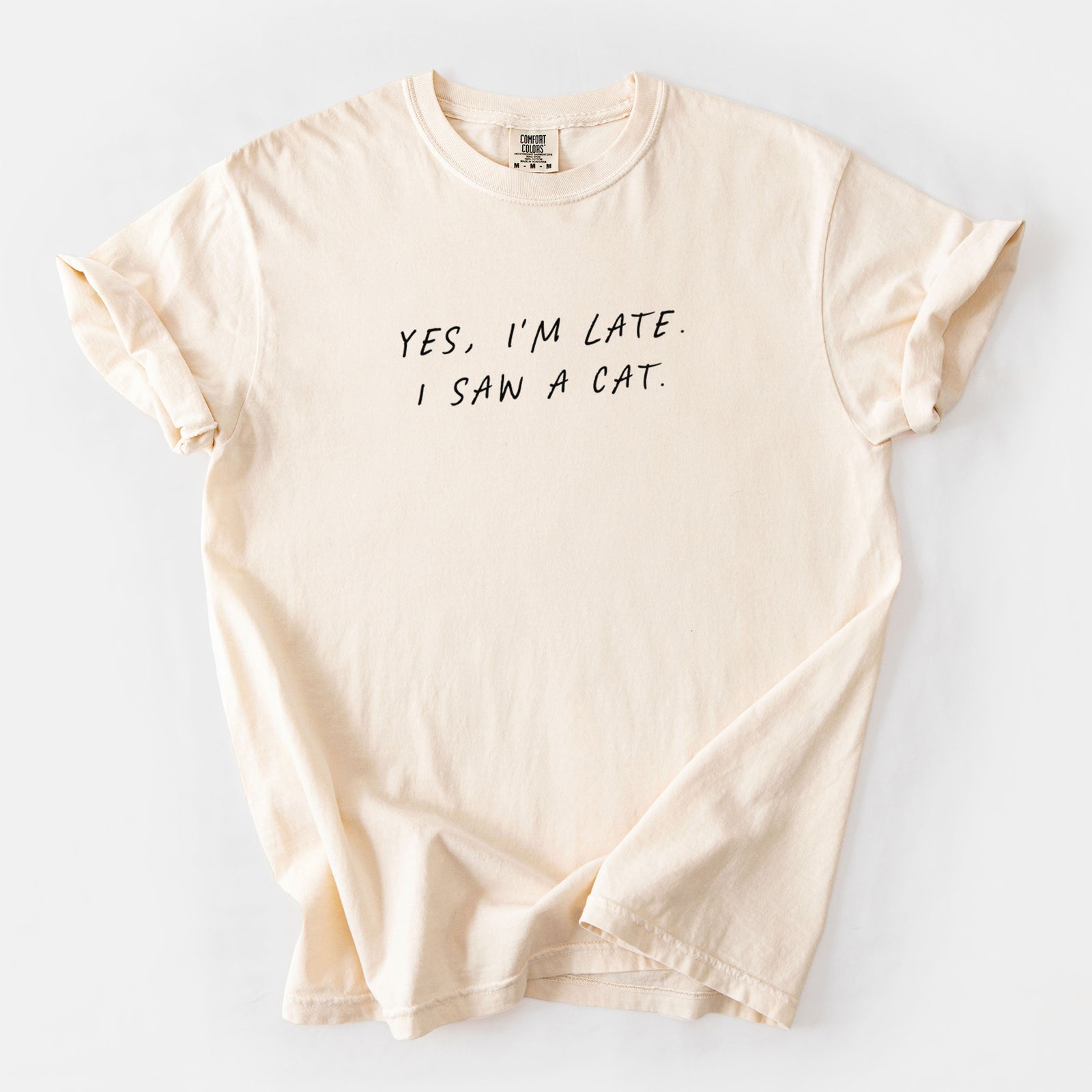 Yes, I'm Late. I Saw a Cat - Unisex Comfort Colors Garment-Dyed Heavyweight T-shirt in Ivory