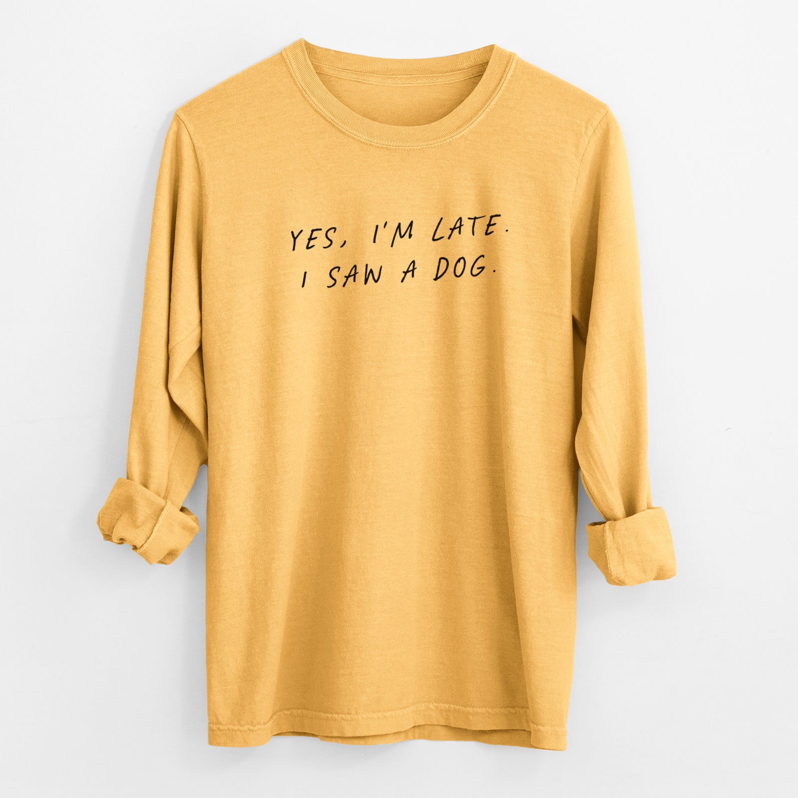 Yes, I'm Late. I Saw a Dog - Men's Heavyweight 100% Cotton Long Sleeve
