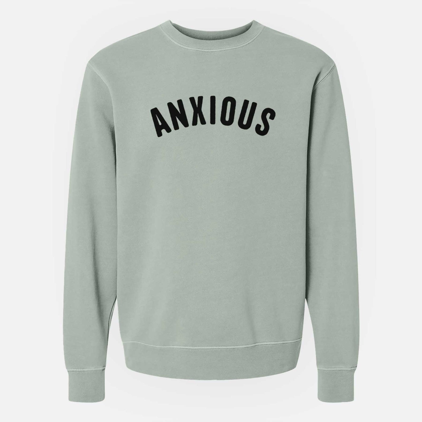 'Anxious - Articulate Collection' design on a Sage Unisex pigment dyed crew sweatshirt