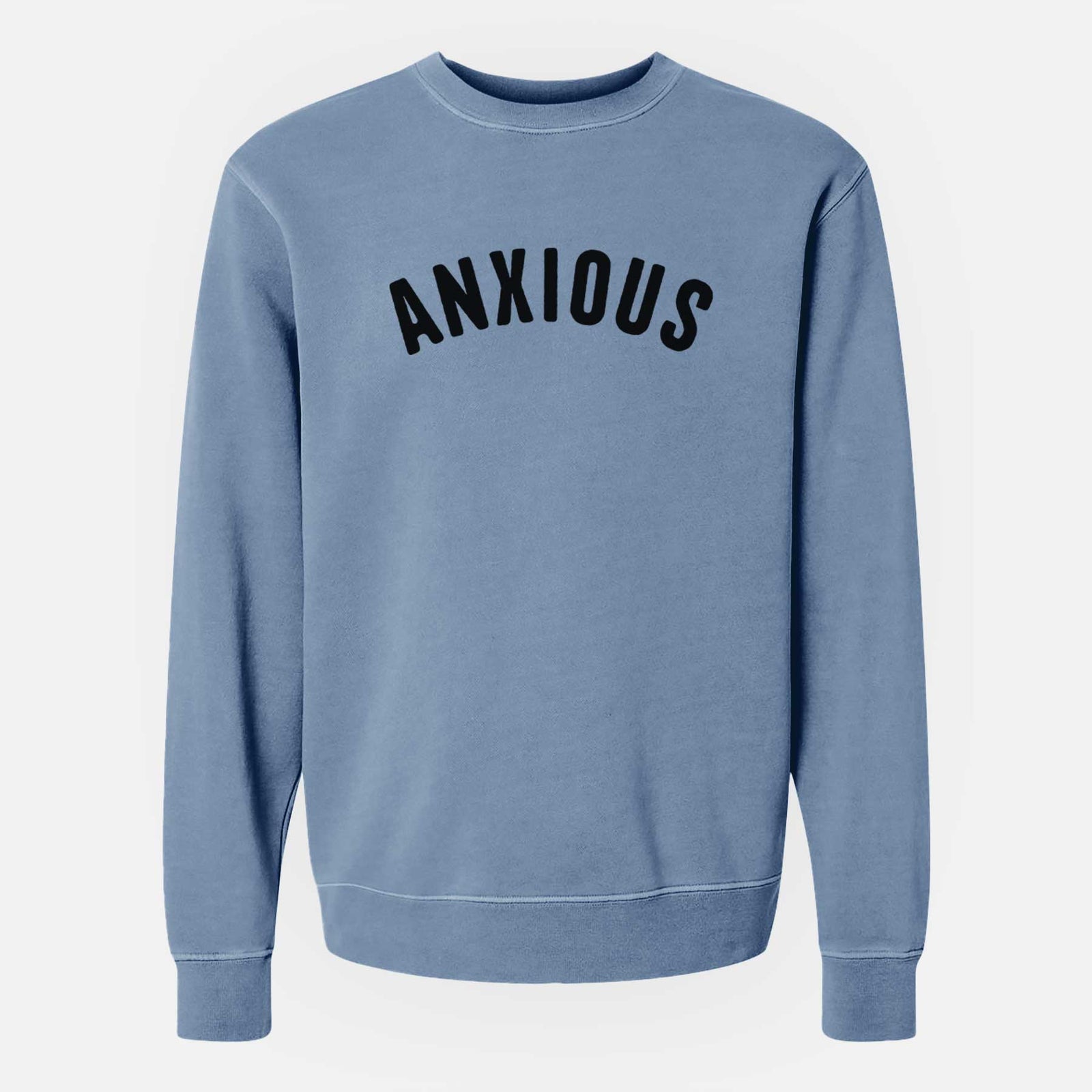 'Anxious - Articulate Collection' design on a Slate Blue Unisex pigment dyed crew sweatshirt