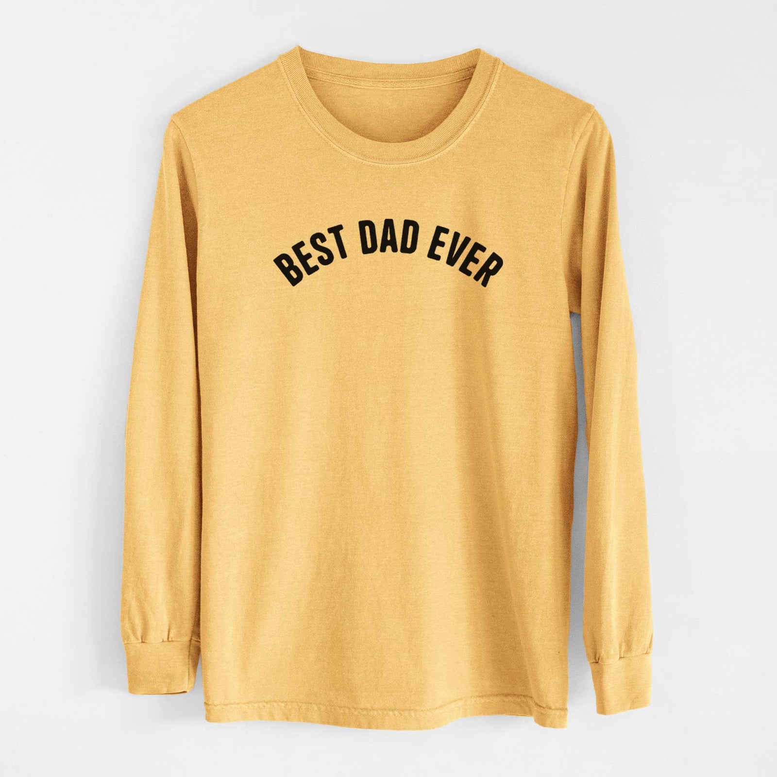 Best Dad Ever - Articulate Collection - Heavyweight 100% Cotton Long Sleeve
