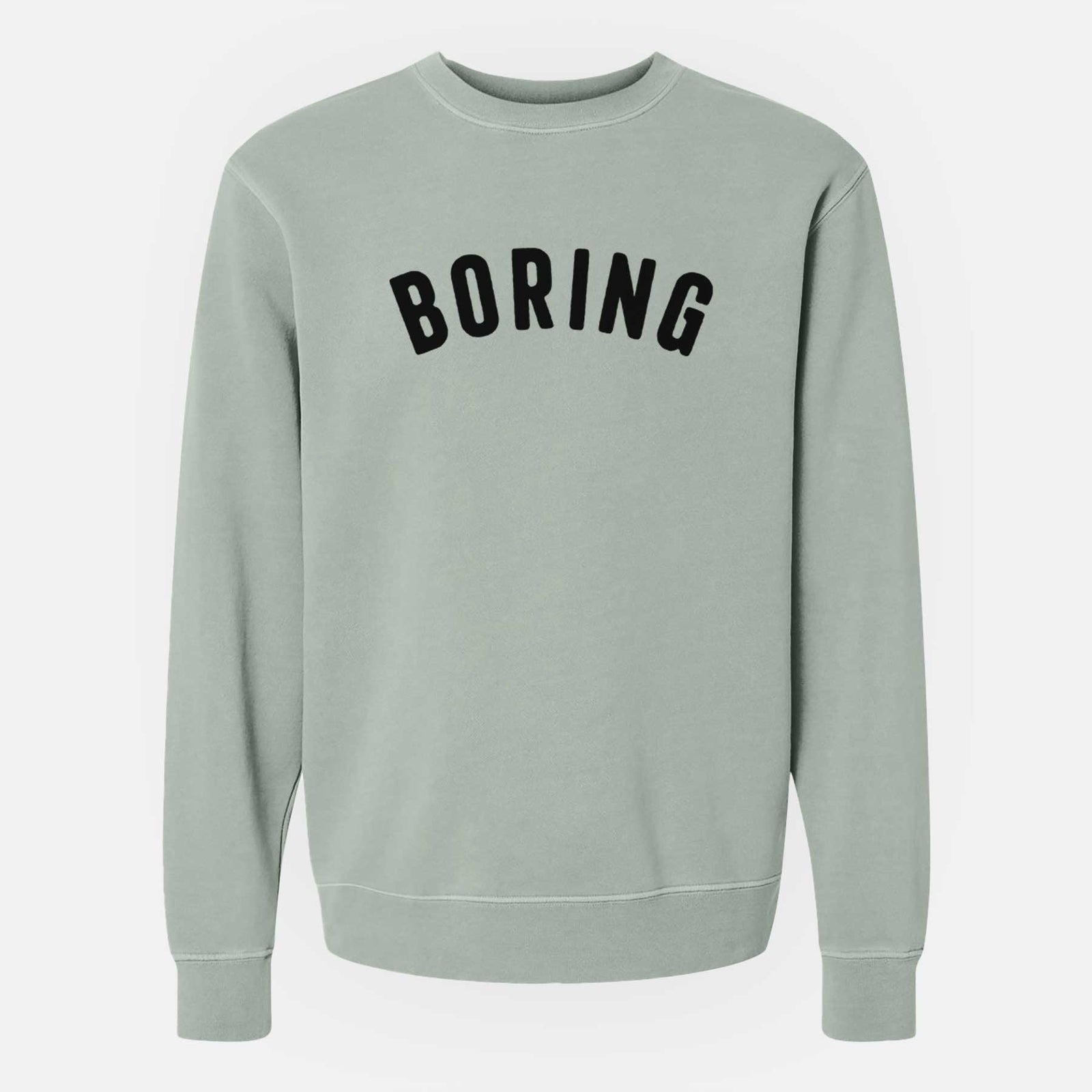 'Boring - Articulate Collection' design on a Sage Unisex pigment dyed crew sweatshirt