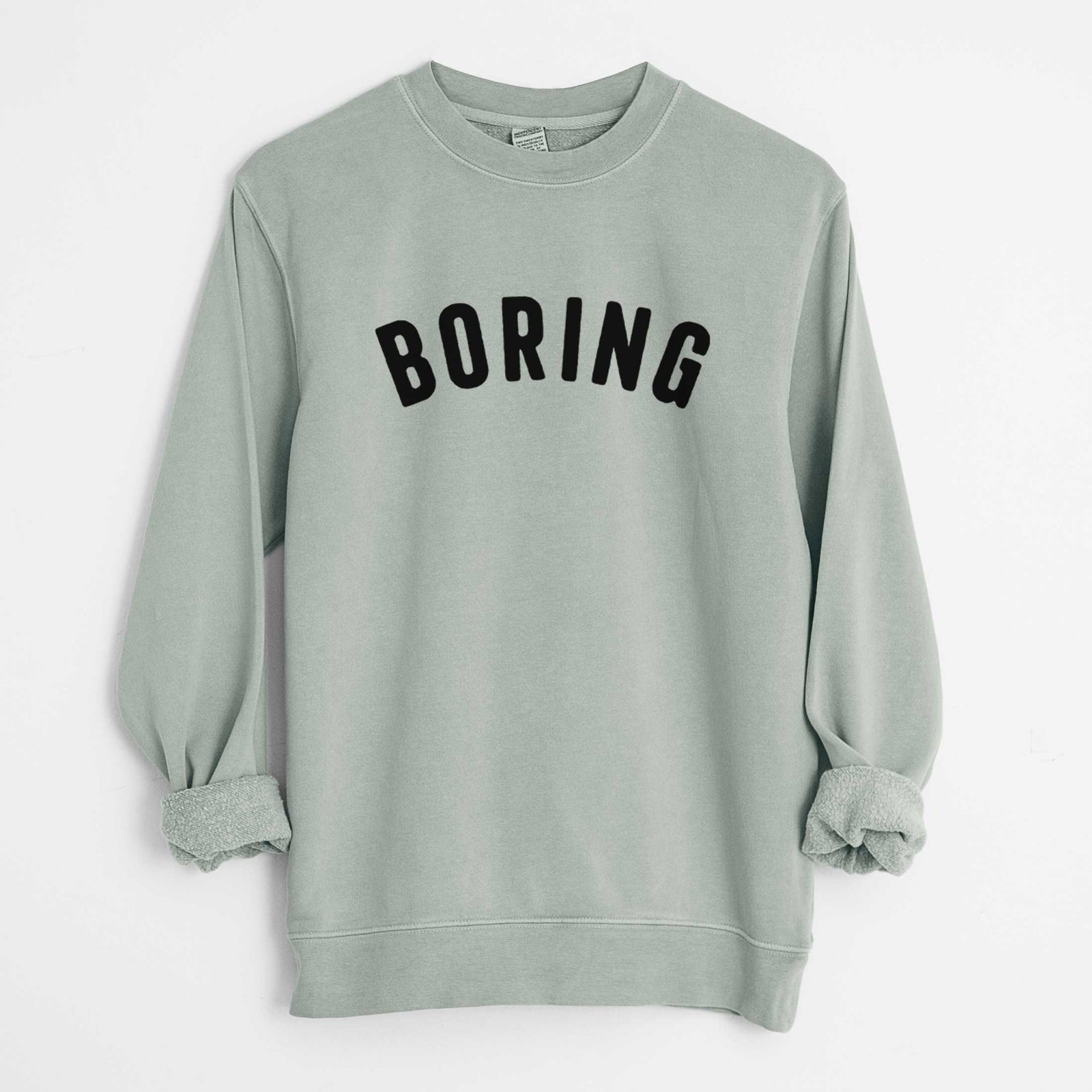 'Boring - Articulate Collection' design on a Sage Unisex pigment dyed crew sweatshirt