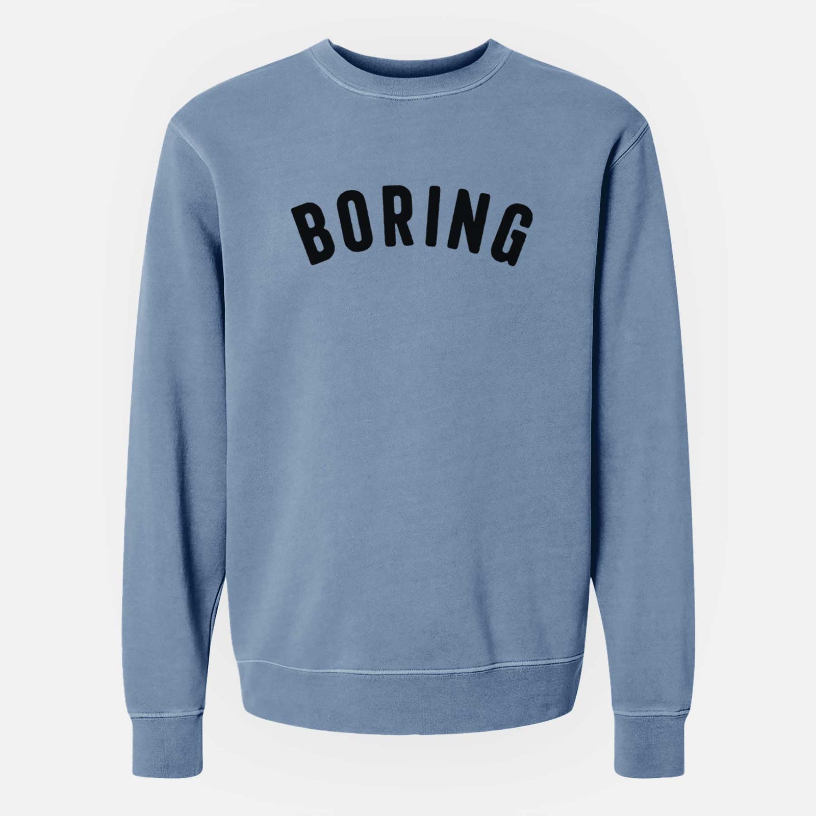 'Boring - Articulate Collection' design on a Slate Blue Unisex pigment dyed crew sweatshirt