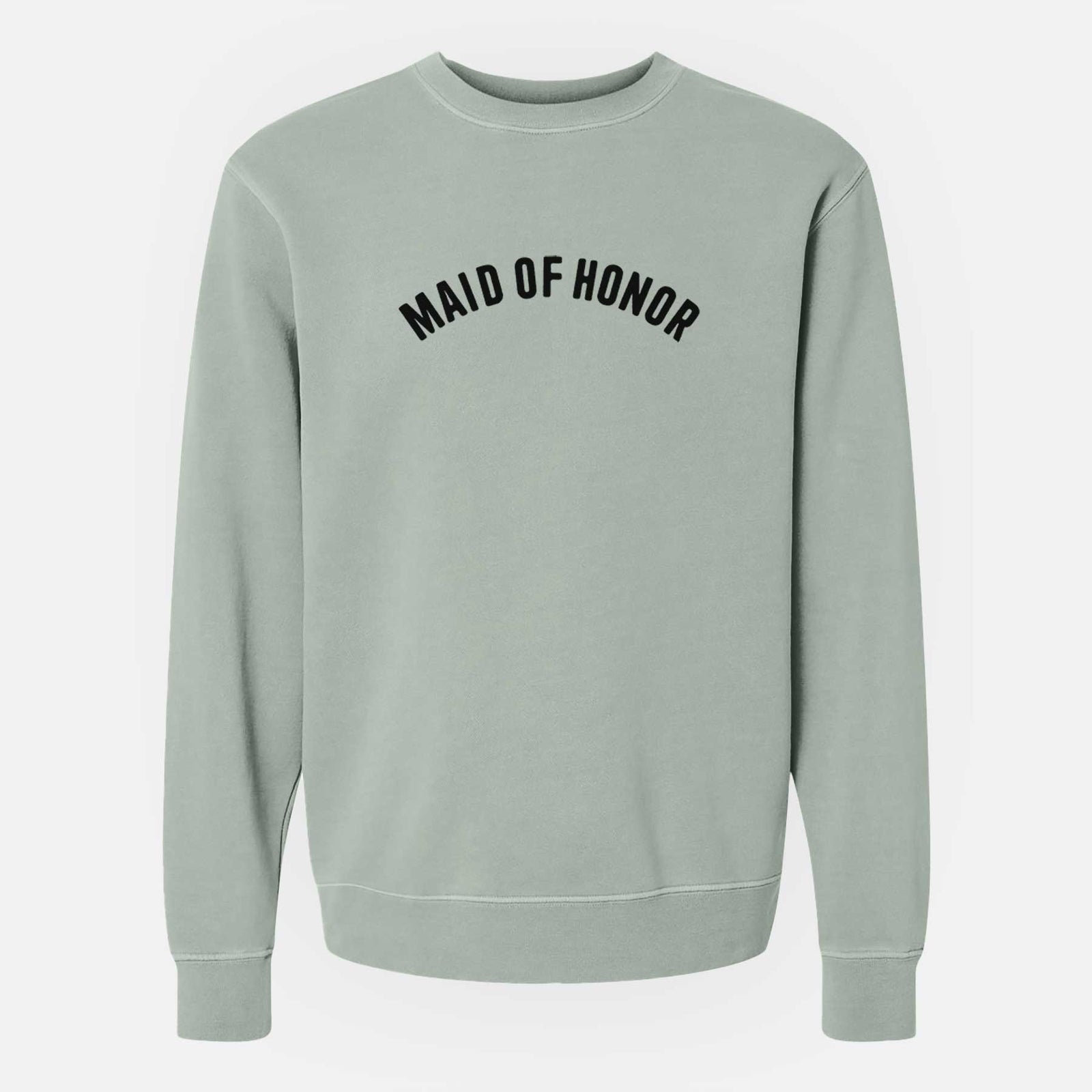 'Maid of Honor - Articulate Collection' design on a Sage Unisex pigment dyed crew sweatshirt