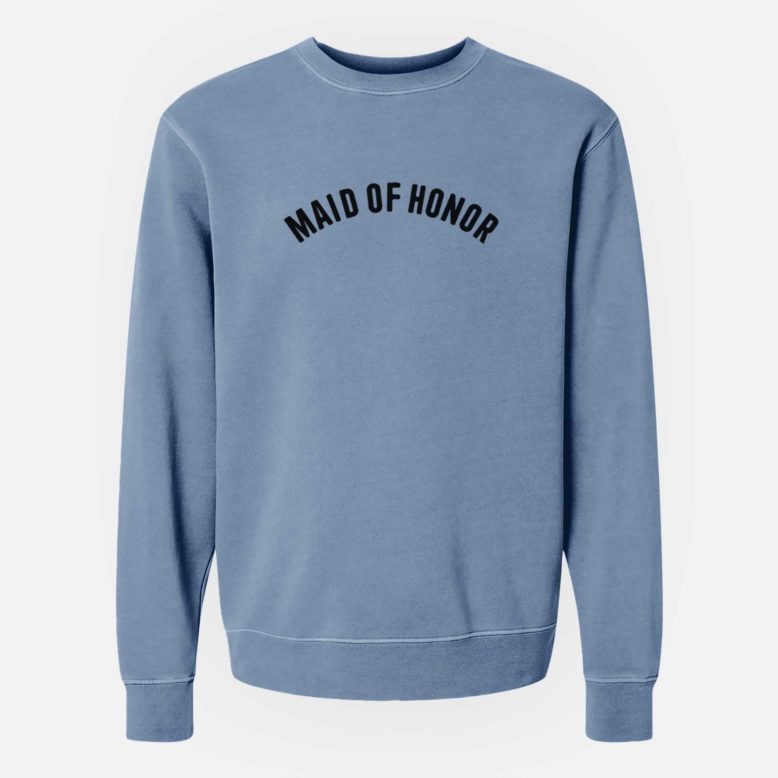 'Maid of Honor - Articulate Collection' design on a Slate Blue Unisex pigment dyed crew sweatshirt