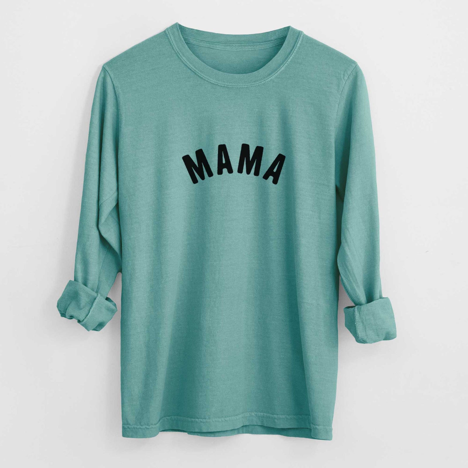 Mama - Articulate Collection - Heavyweight 100% Cotton Long Sleeve