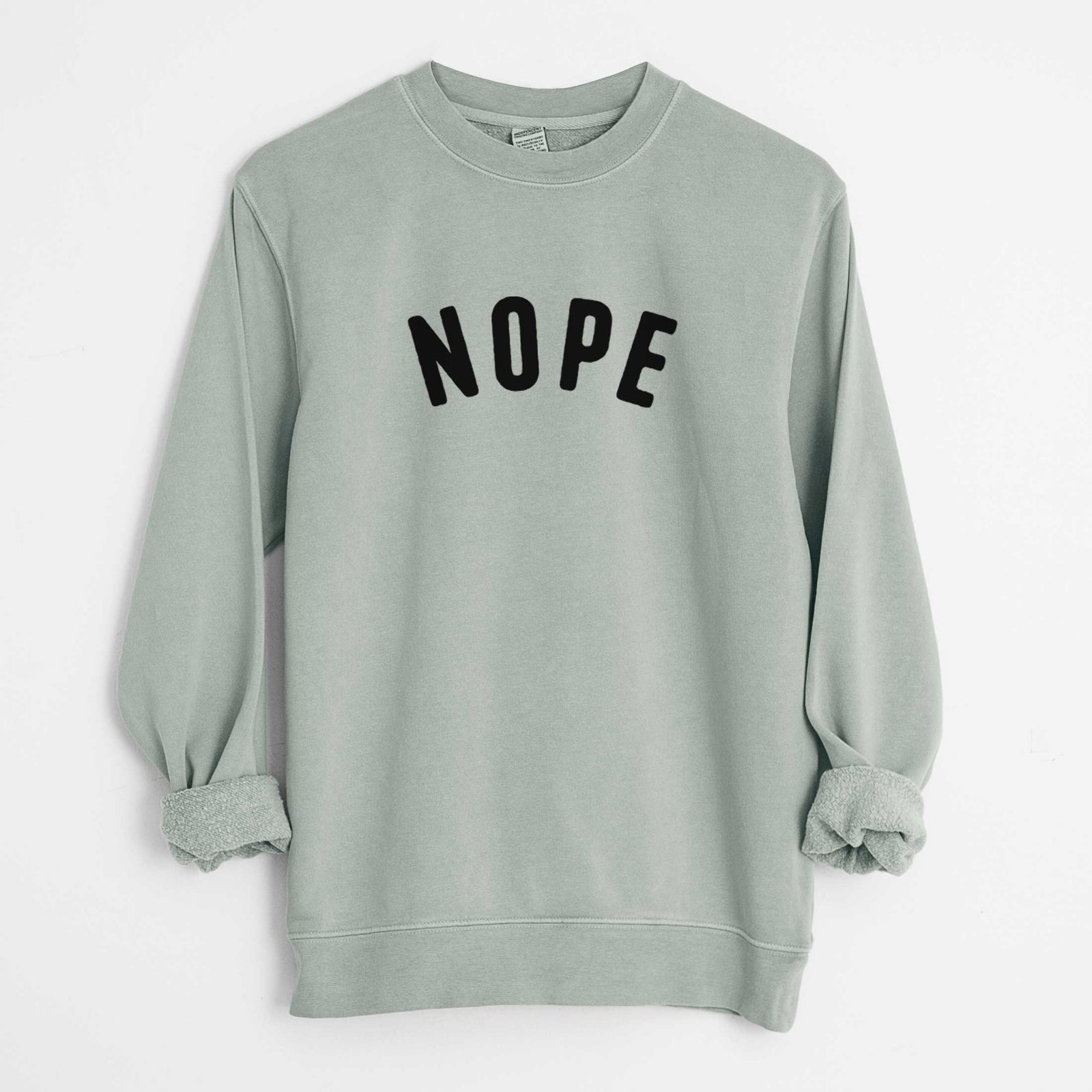 'Nope - Articulate Collection' design on a Sage Unisex pigment dyed crew sweatshirt