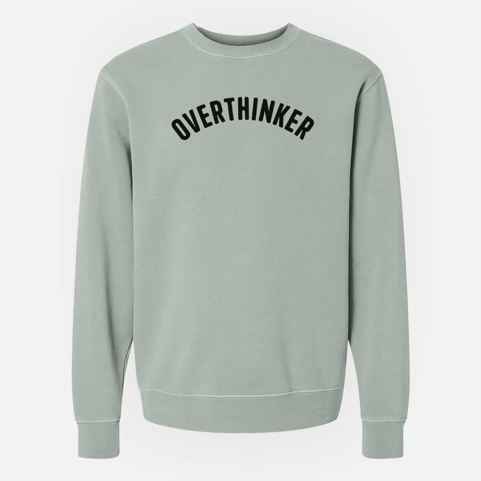 'Overthinker - Articulate Collection' design on a Sage Unisex pigment dyed crew sweatshirt