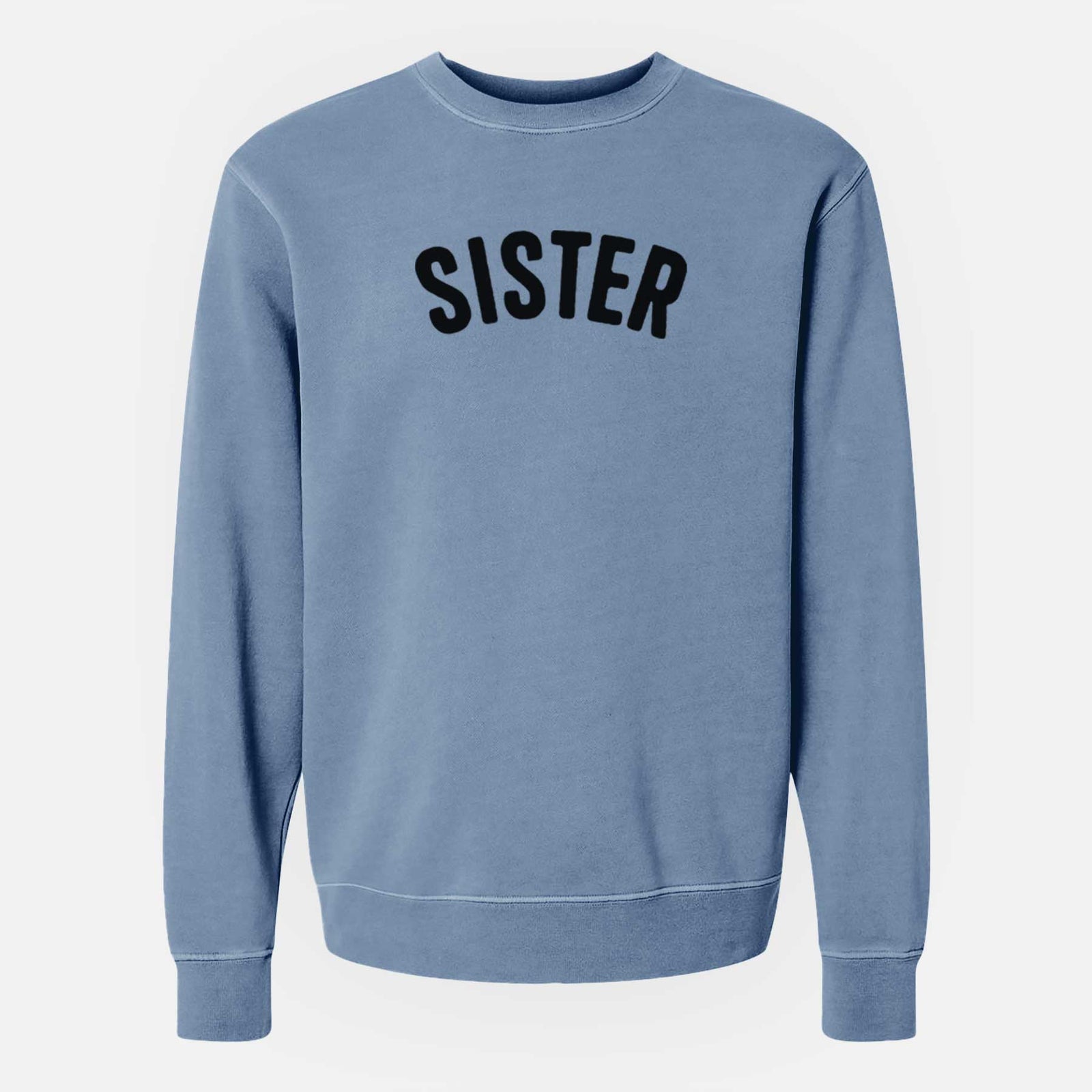 'Sister - Articulate Collection' design on a Slate Blue Unisex pigment dyed crew sweatshirt