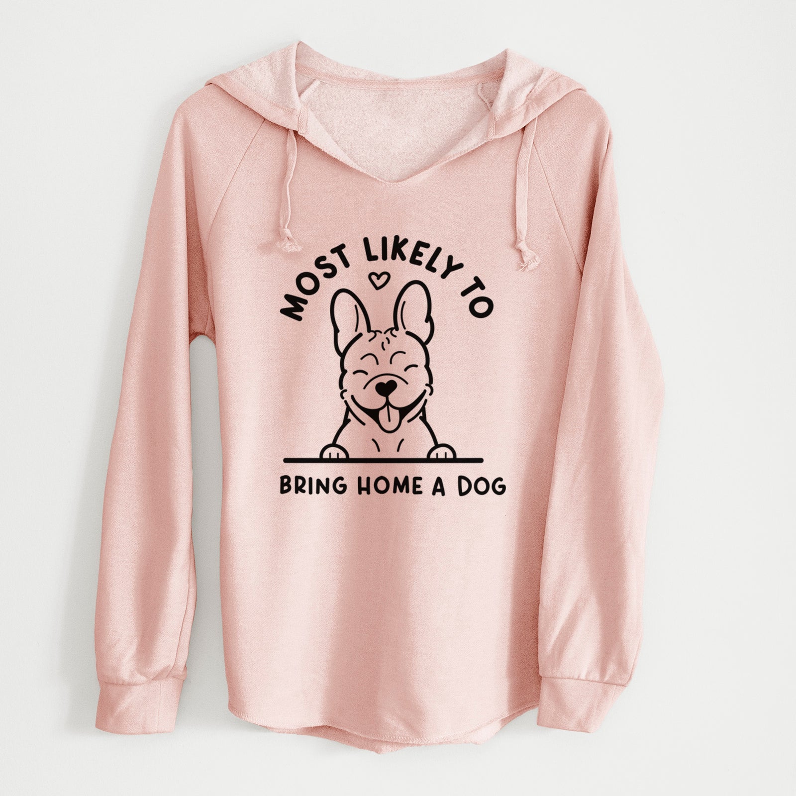 'Most Likely to Bring Home a Dog - French Bulldog' design on a Blush Cali Wave Hooded Sweatshirt