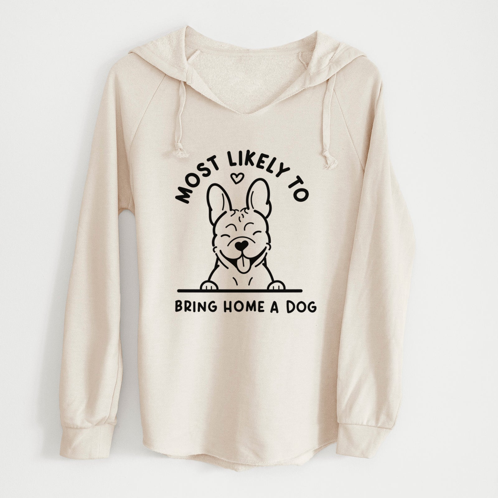 'Most Likely to Bring Home a Dog - French Bulldog' design on a Bone Cali Wave Hooded Sweatshirt