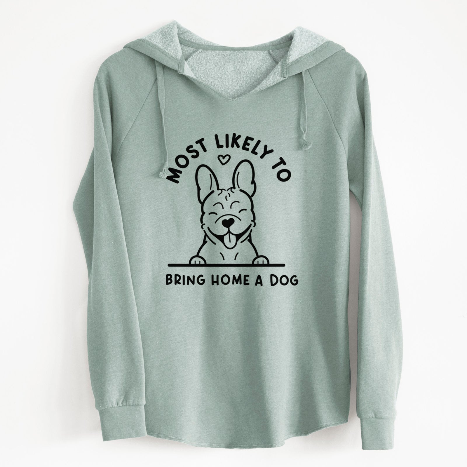 'Most Likely to Bring Home a Dog - French Bulldog' design on a Sage Cali Wave Hooded Sweatshirt