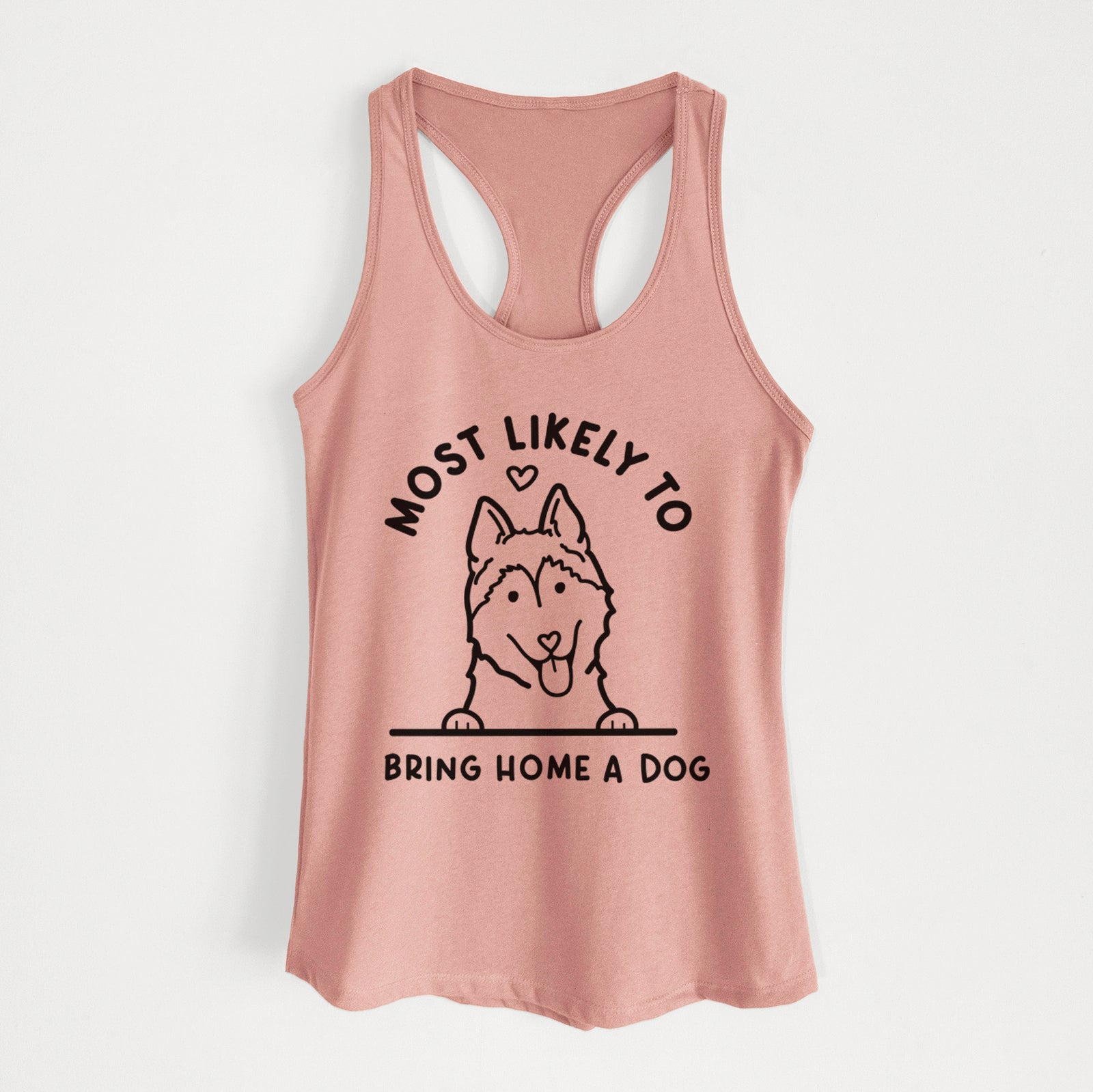 'Most Likely to Bring Home a Dog - Siberian Husky' design on a Desert Pink Women's racerback tanktop