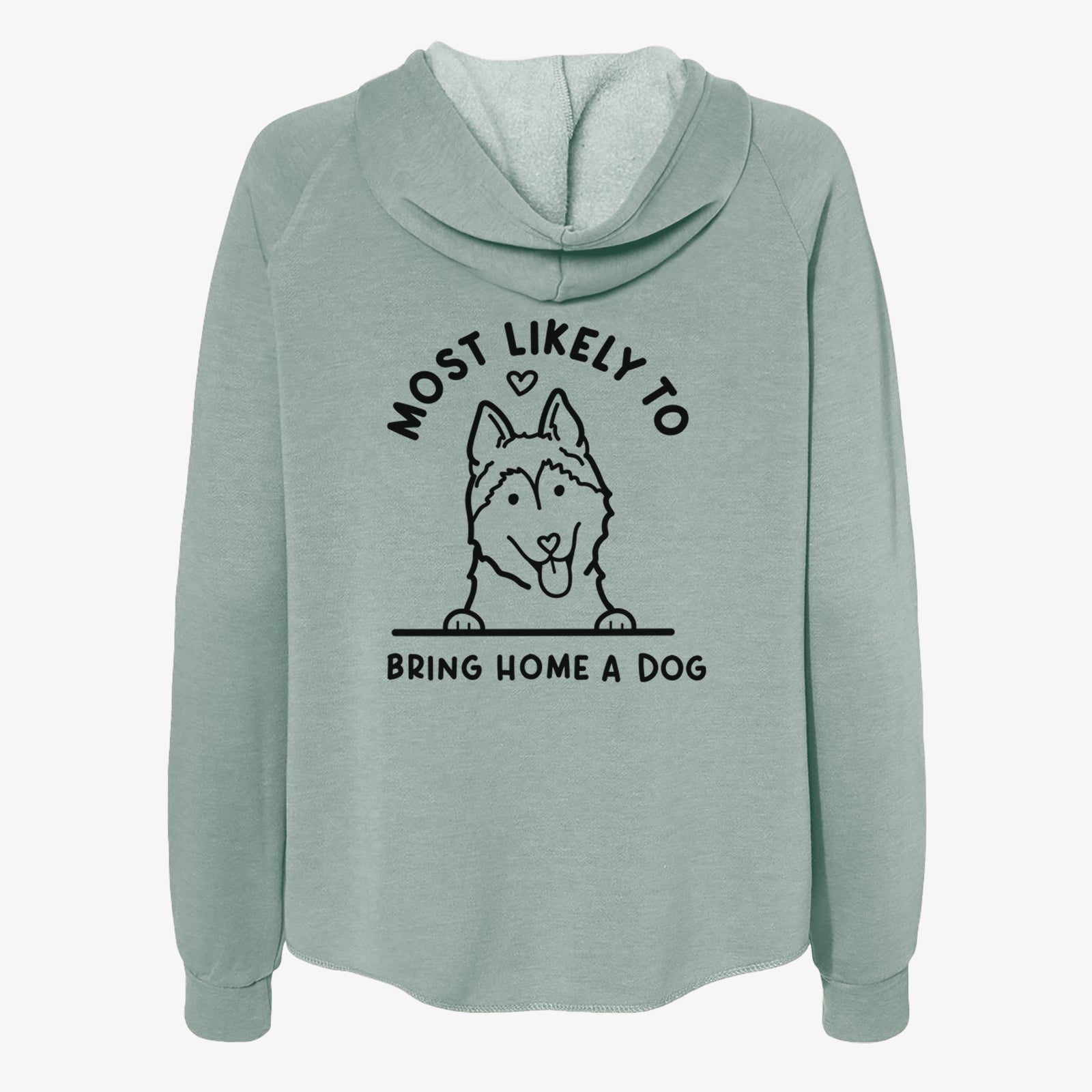 'Most Likely to Bring Home a Dog - Siberian Husky' design on a Sage Women's cali wave zip-up sweatshirt