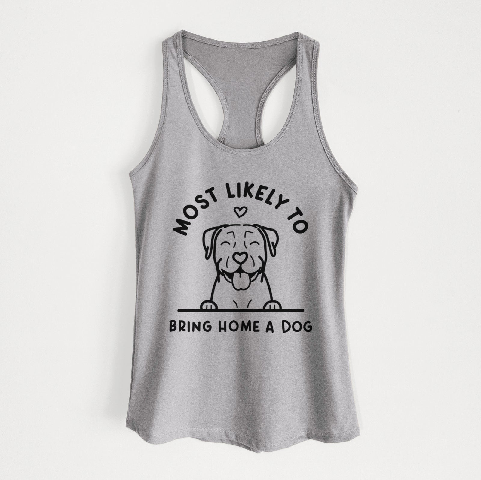 'Most Likely to Bring Home a Dog - Pitbull' design on a Heather Grey Women's racerback tanktop