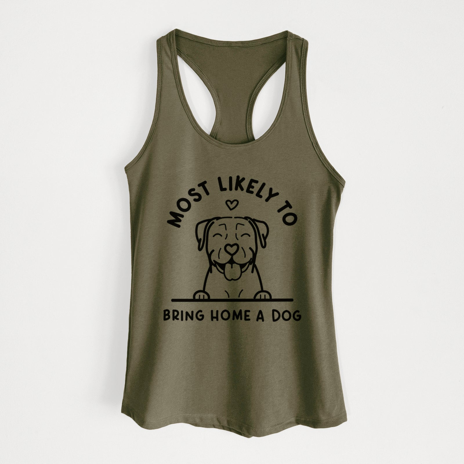 'Most Likely to Bring Home a Dog - Pitbull' design on a Military Green Women's racerback tanktop