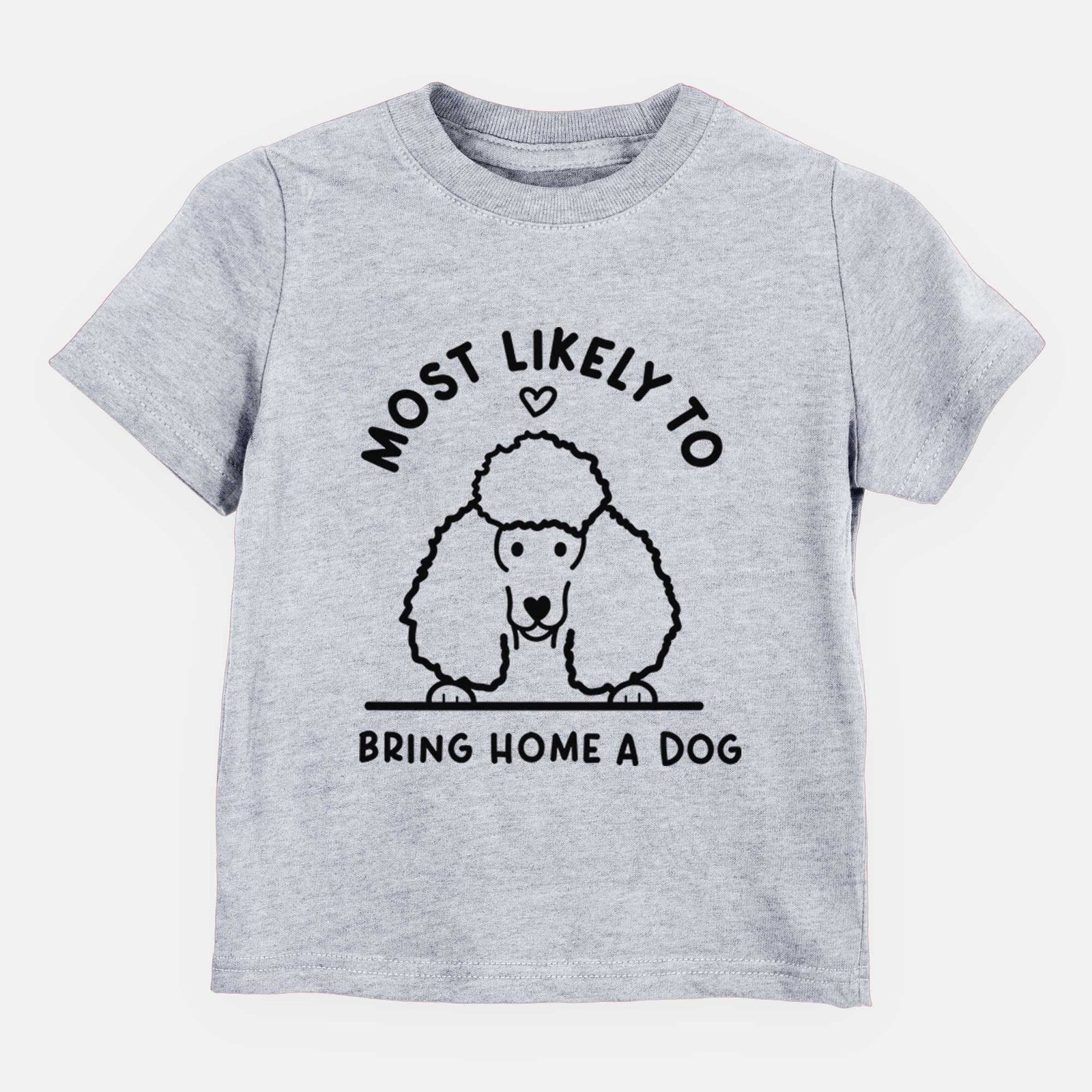 Most Likely to Bring Home a Dog - Poodle - Kids/Youth/Toddler Shirt