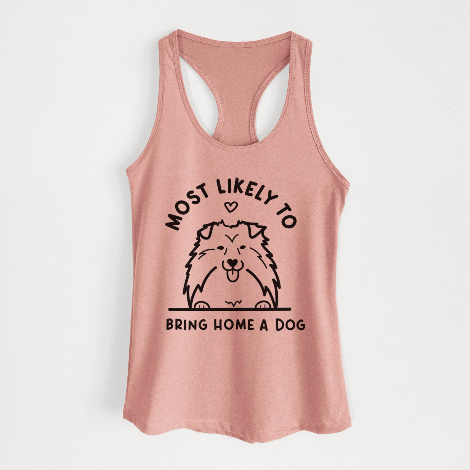 'Most Likely to Bring Home a Dog - Shetland Sheepdog' design on a Desert Pink Women's racerback tanktop