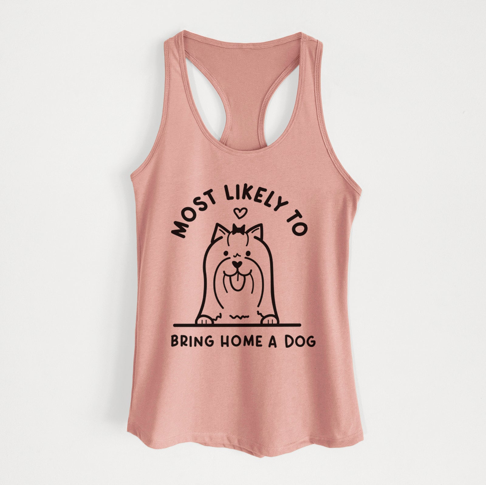 'Most Likely to Bring Home a Dog - Yorkshire Terrier' design on a Desert Pink Women's racerback tanktop