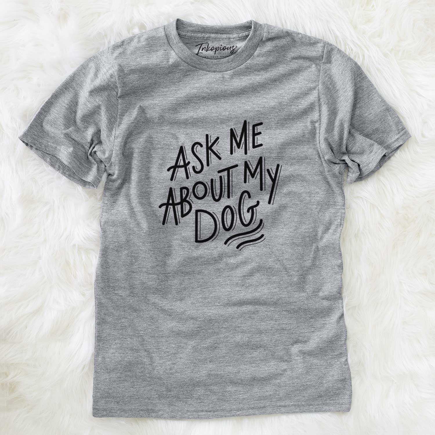 Ask About My Dog - Unisex Crewneck