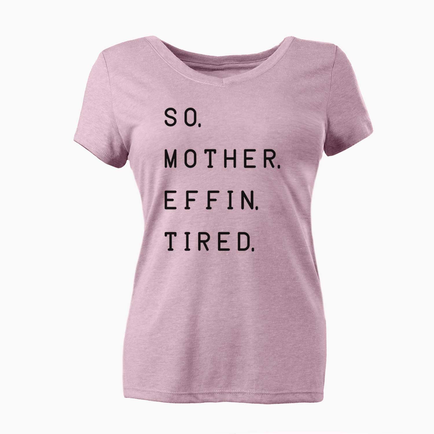 So. Mother. Effin. Tired. - Women's V-neck Shirt