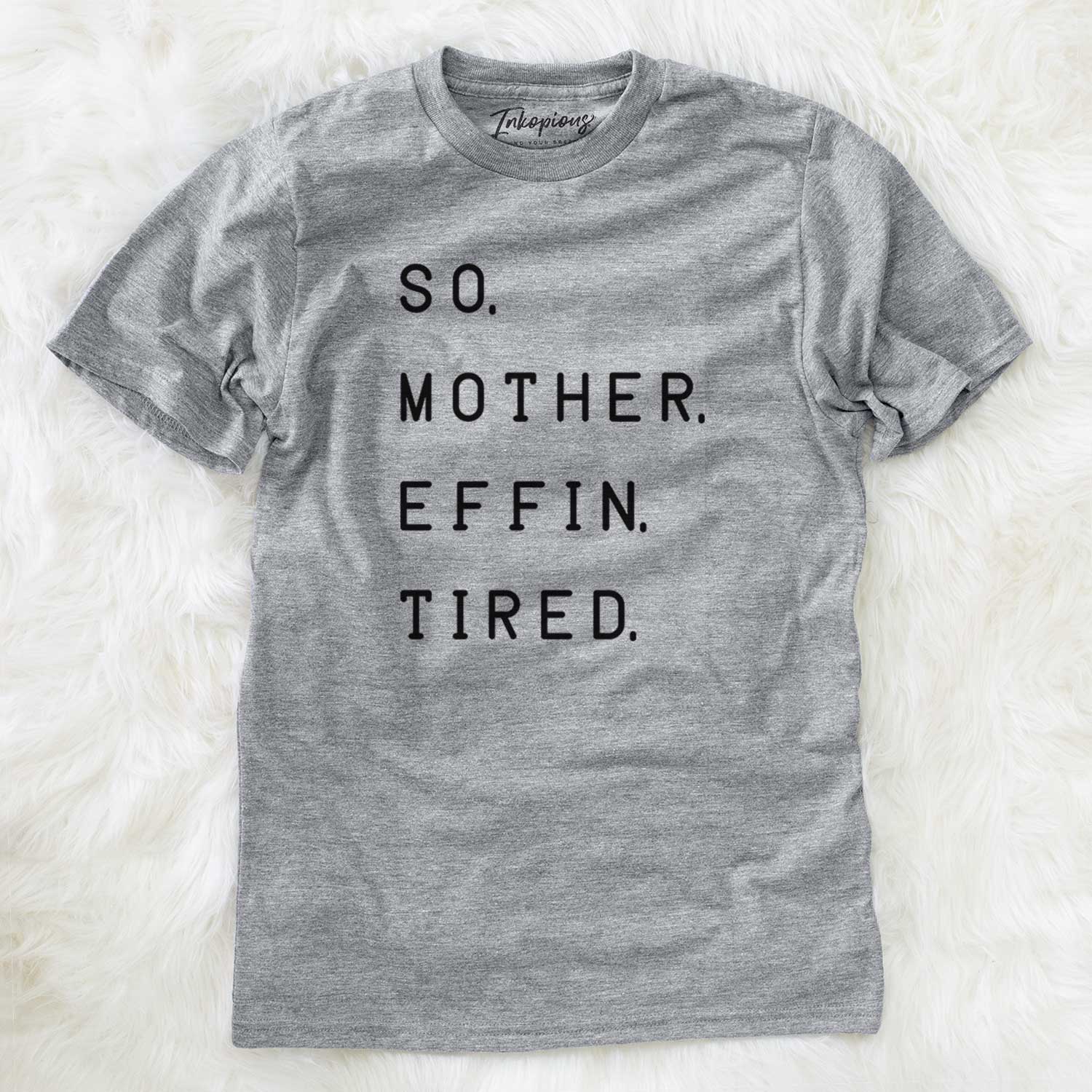 'So. Mother. Effin. Tired' design on a Grey Unisex crewneck