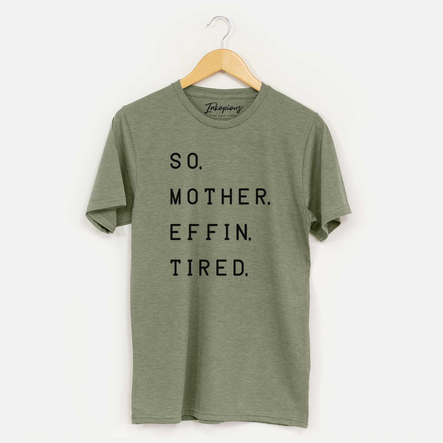 'So. Mother. Effin. Tired' design on an Olive Unisex crewneck