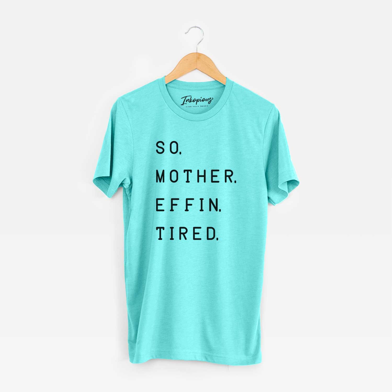 'So. Mother. Effin. Tired' design on a Sea Green Unisex crewneck