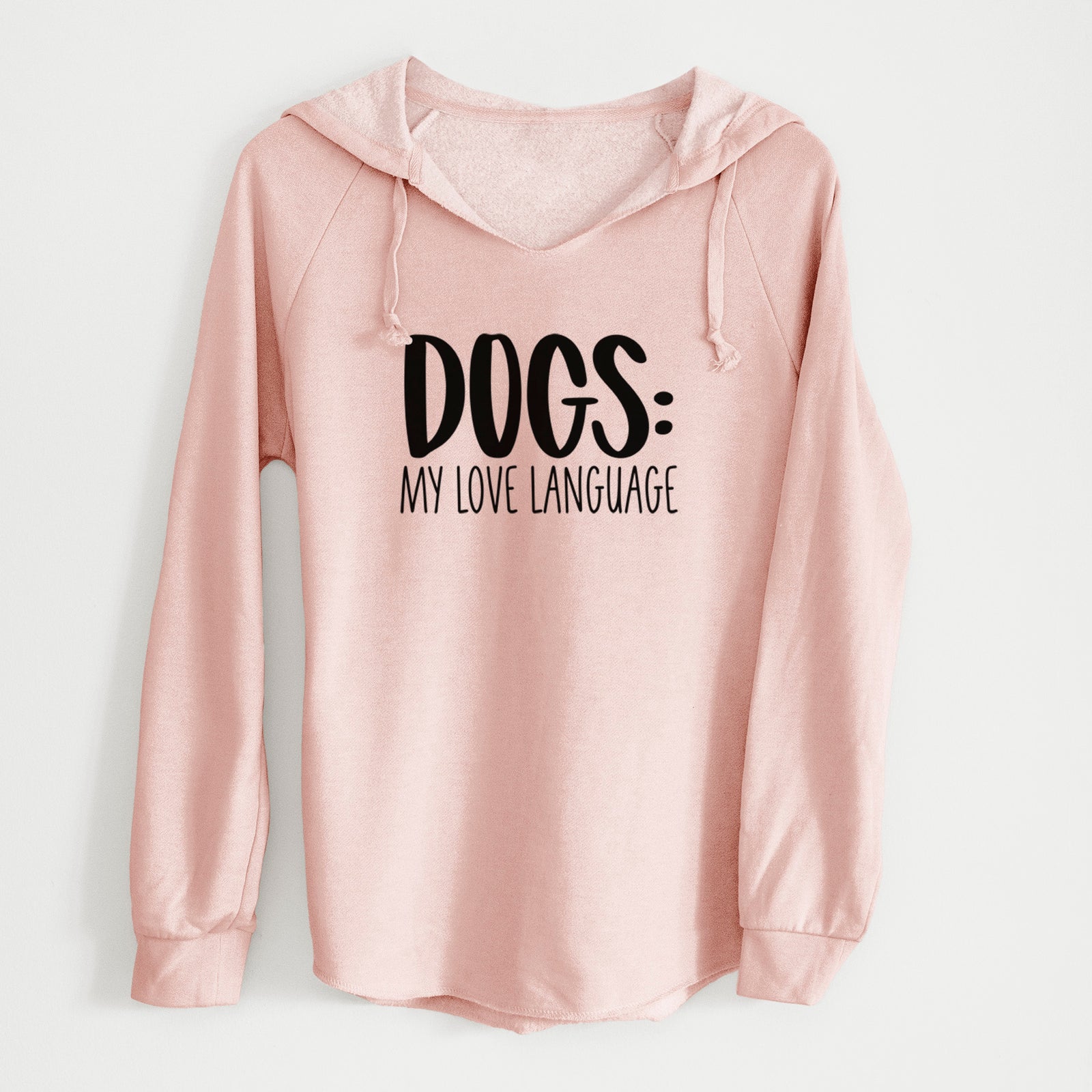 'Dogs: My Love Language' design on a Blush Cali Wave Hooded Sweatshirt
