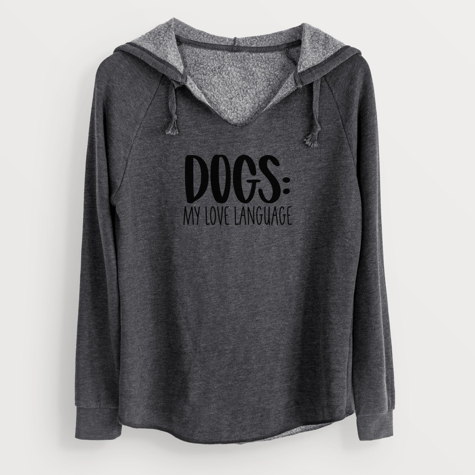'Dogs: My Love Language' design on a Charcoal Cali Wave Hooded Sweatshirt