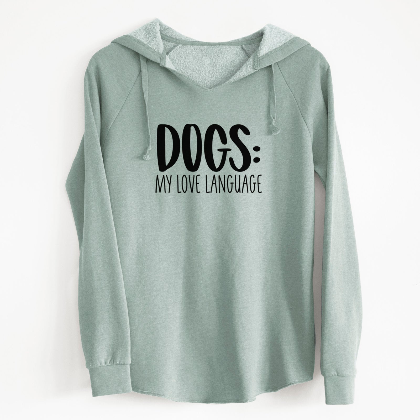 'Dogs: My Love Language' design on a Sage Cali Wave Hooded Sweatshirt
