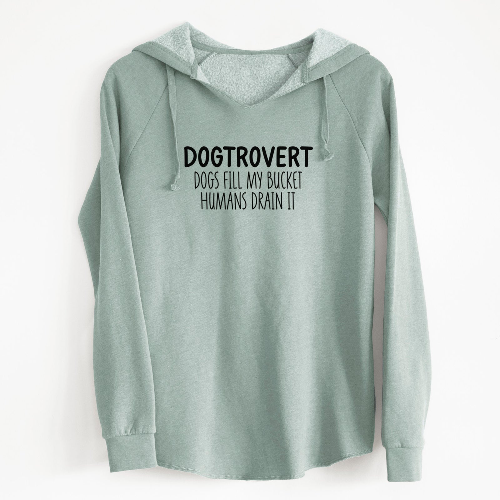 'Dogtrovert - Dogs Fill My Bucket Humans Drain It' design on a Sage Cali Wave Hooded Sweatshirt