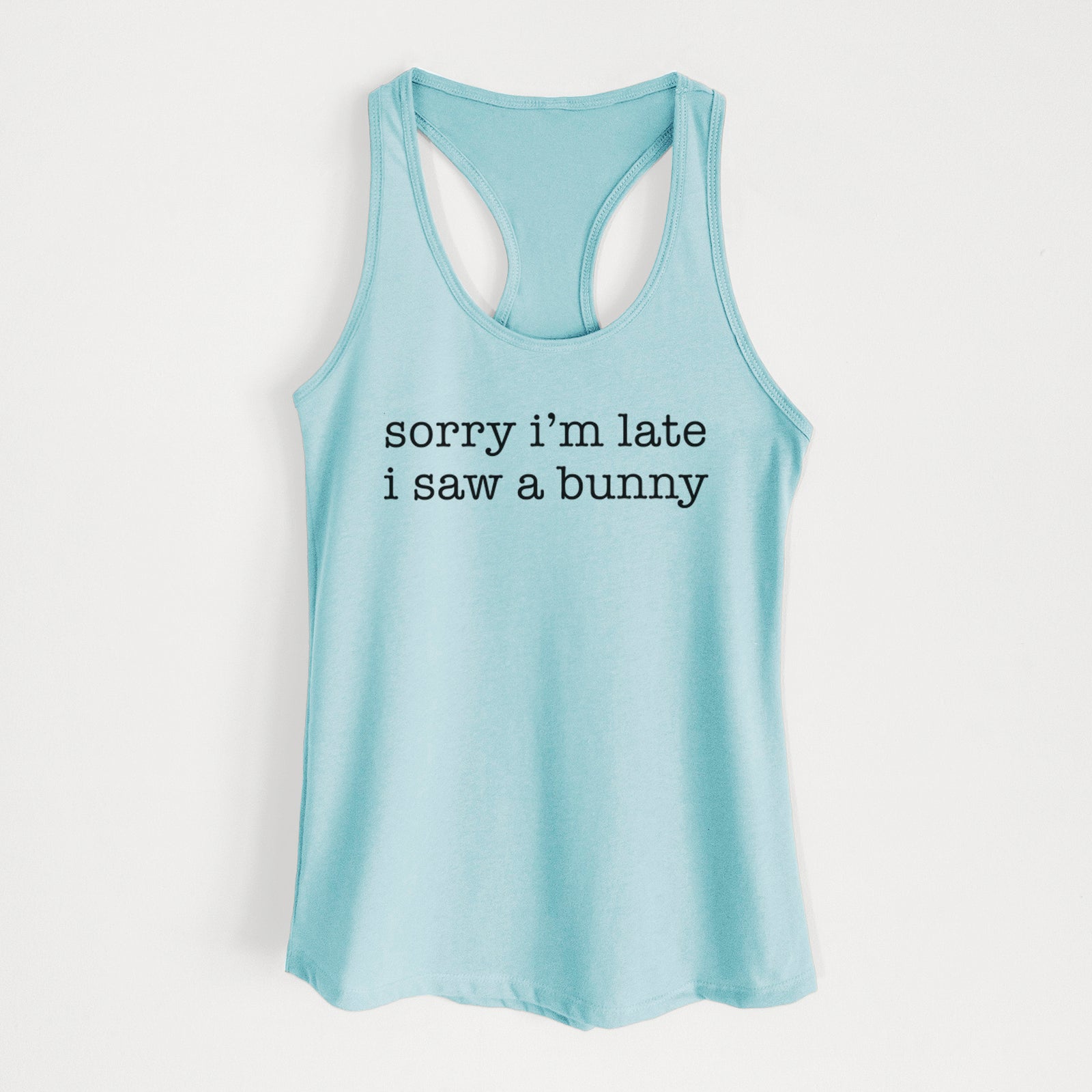 'Sorry I'm Late I Saw a Bunny' design on a Cancun Blue Women's racerback tanktop