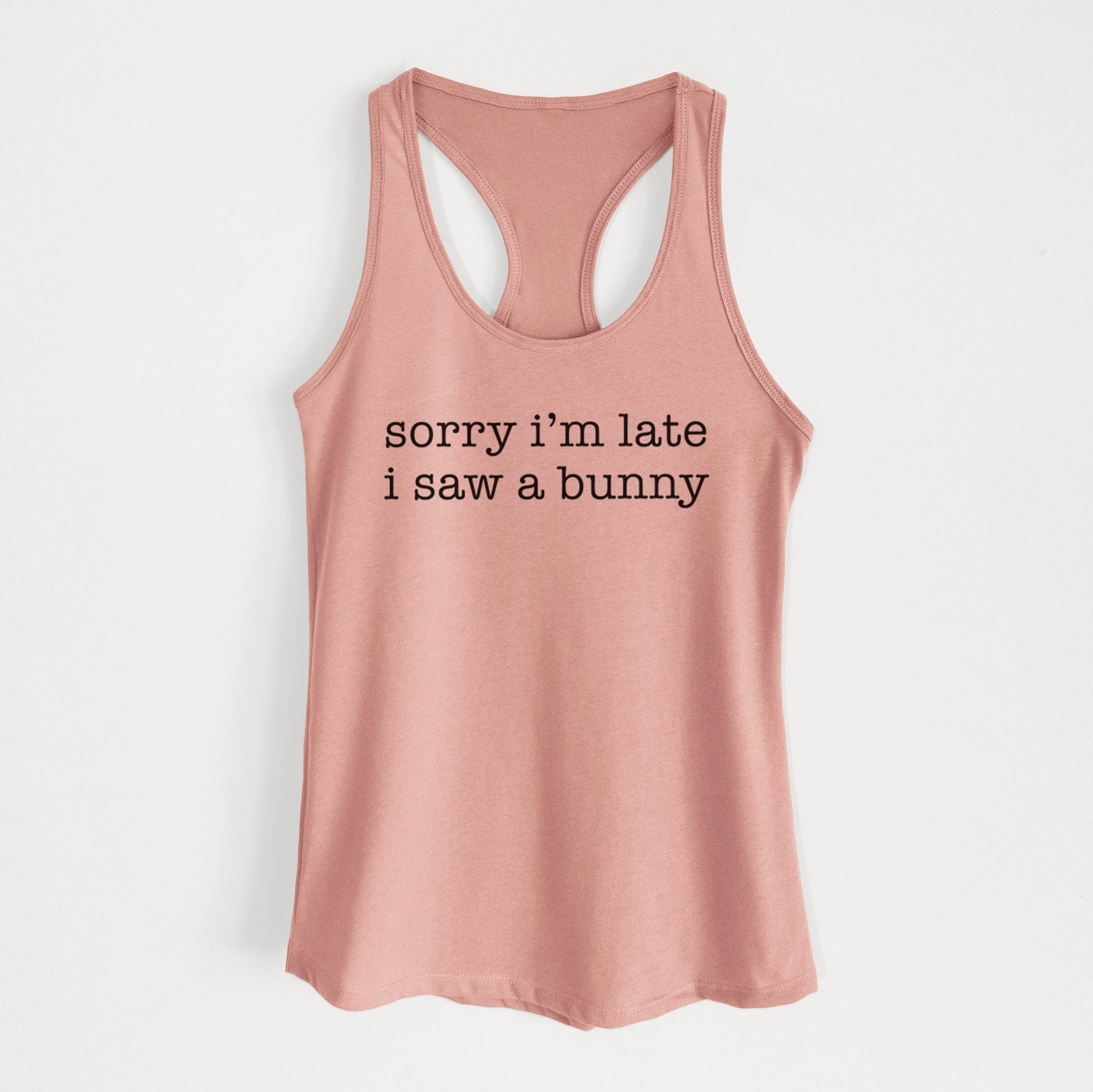 'Sorry I'm Late I Saw a Bunny' design on a Desert Pink Women's racerback tanktop