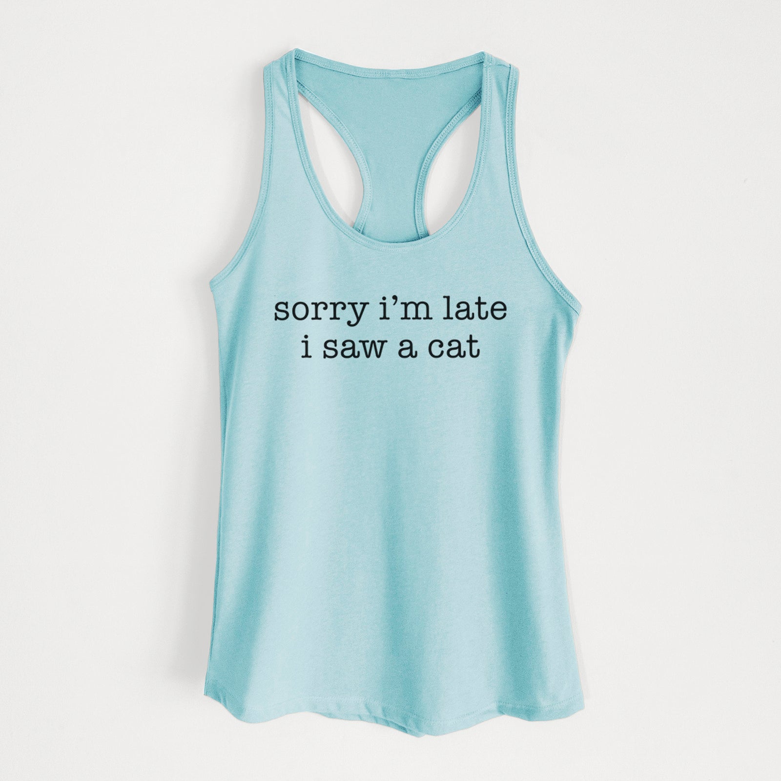'Sorry I'm Late I Saw a Cat' design on a Cancun Blue Women's racerback tanktop