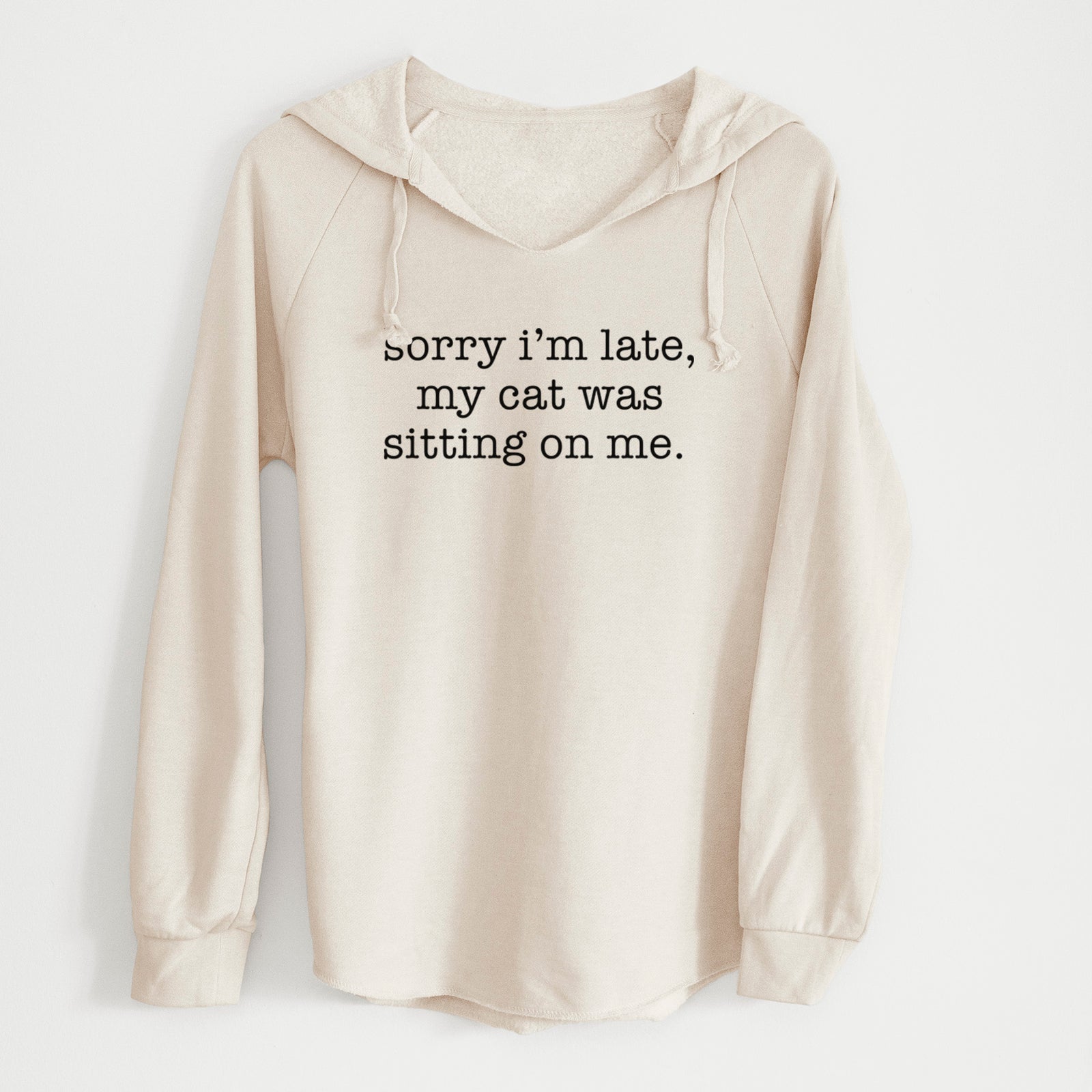 'Sorry I'm Late, My Cat Was Sitting On Me' design on a Bone Cali Wave Hooded Sweatshirt