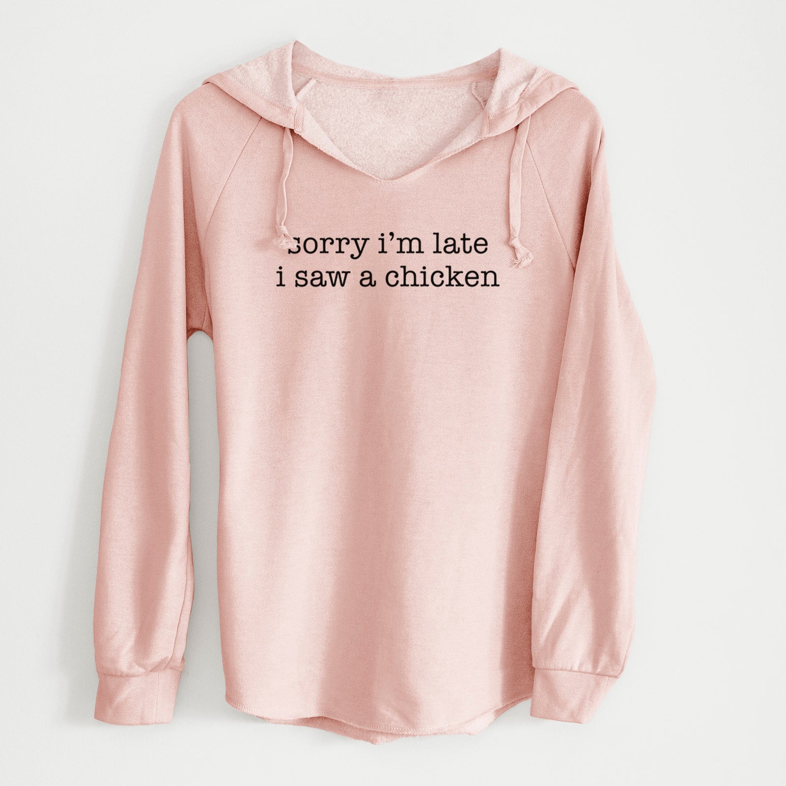 'Sorry I'm Late I Saw a Chicken' design on a Blush Cali Wave Hooded Sweatshirt