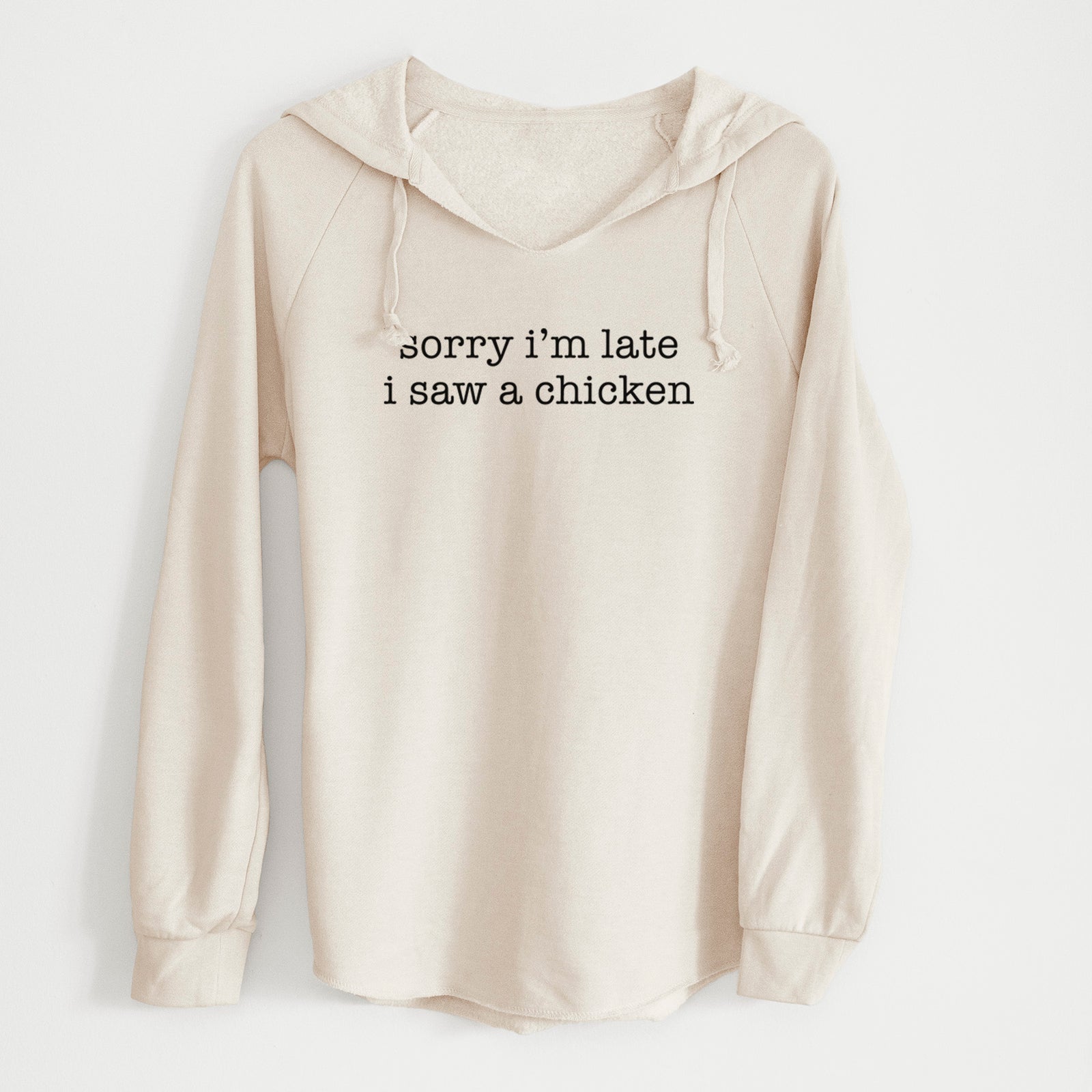 'Sorry I'm Late I Saw a Chicken' design on a Bone Cali Wave Hooded Sweatshirt