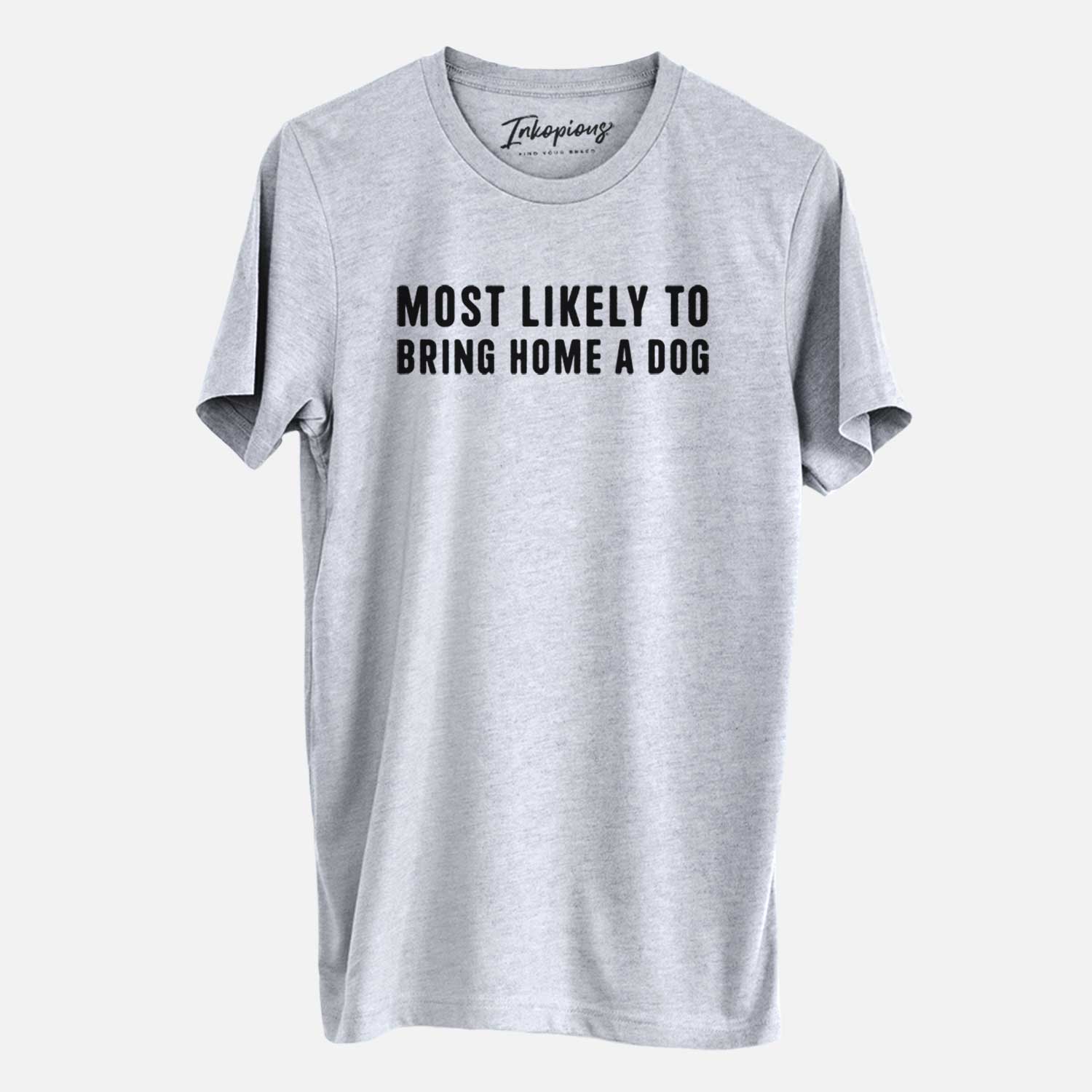 'Most Likely To Bring Home a Dog Text Only' design on a Grey Unisex crewneck
