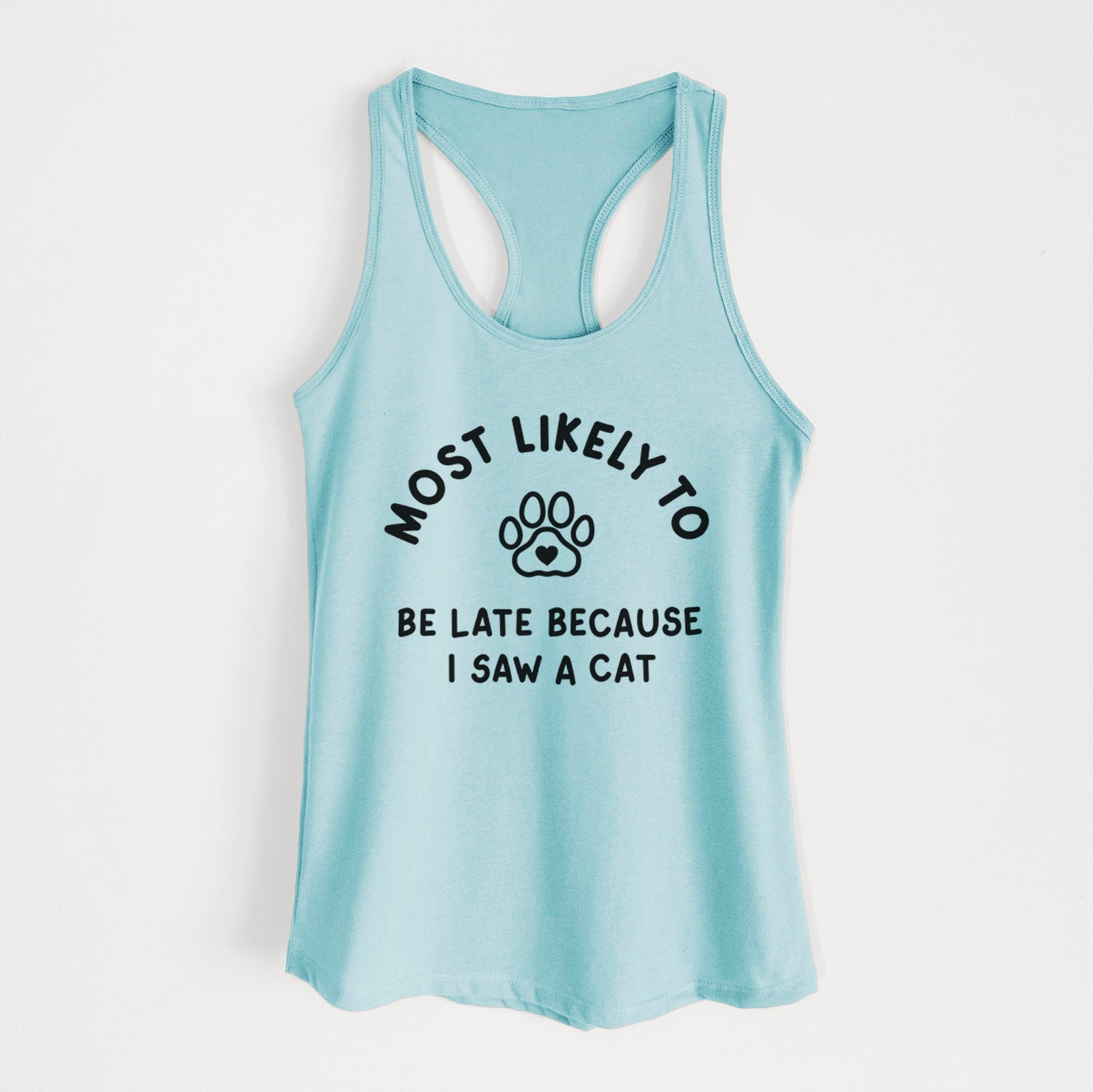 'Most Likely to Be Late Because I Saw a Cat' design on a Cancun Blue Women's racerback tanktop