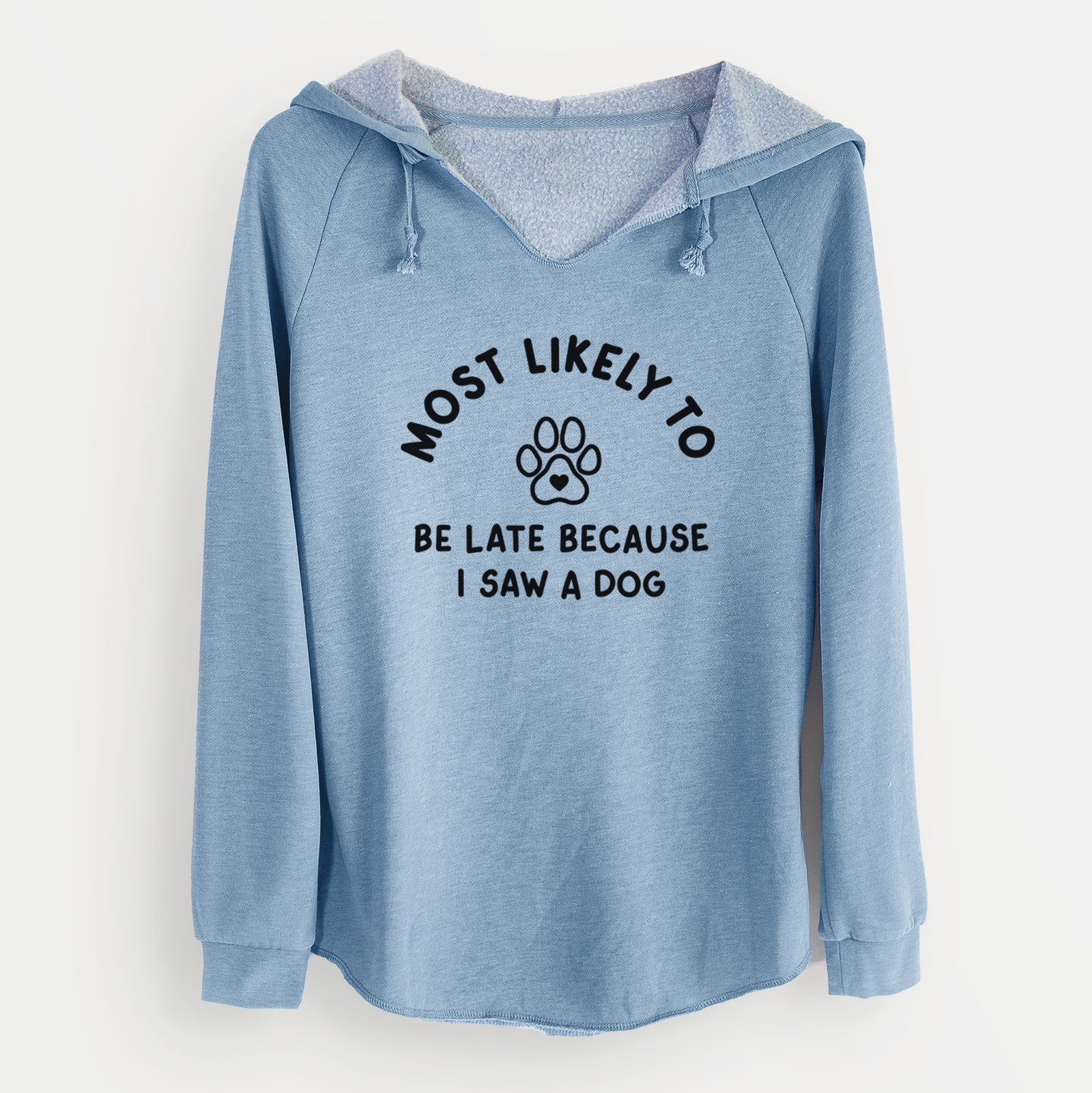 'Most Likely to Be Late Because I Saw a Dog' design on a Misty Blue Cali Wave Hooded Sweatshirt