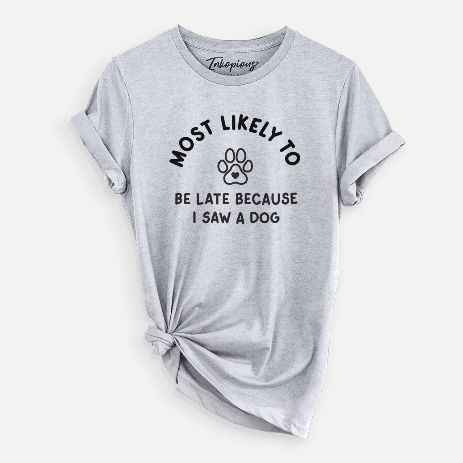 'Most Likely to Be Late Because I Saw a Dog' design on a Grey Unisex crewneck