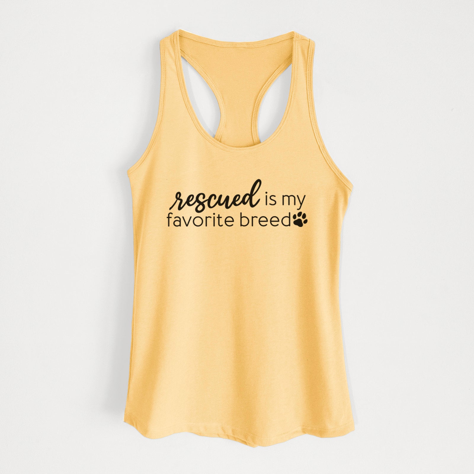 'Rescued is My Favorite Breed' design on a Banana Cream Women's racerback tanktop
