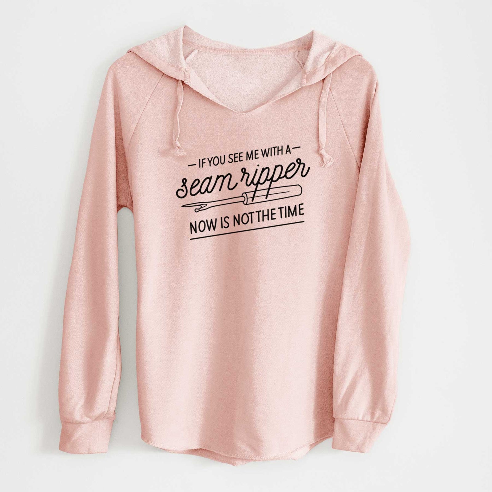 'If You See Me With a Seam Ripper, Now is Not the TIme' design on a Blush Cali Wave Hooded Sweatshirt