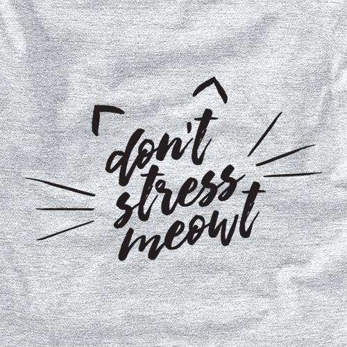 Don&#39;t Stress Meowt